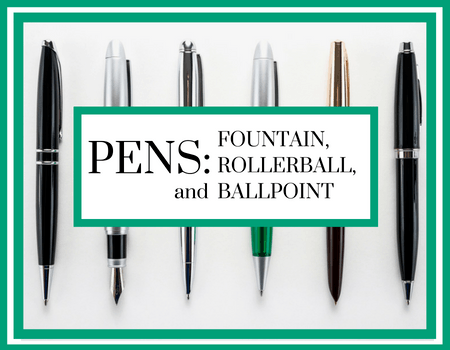 Pens: Fountain Rollerball Ballpoint