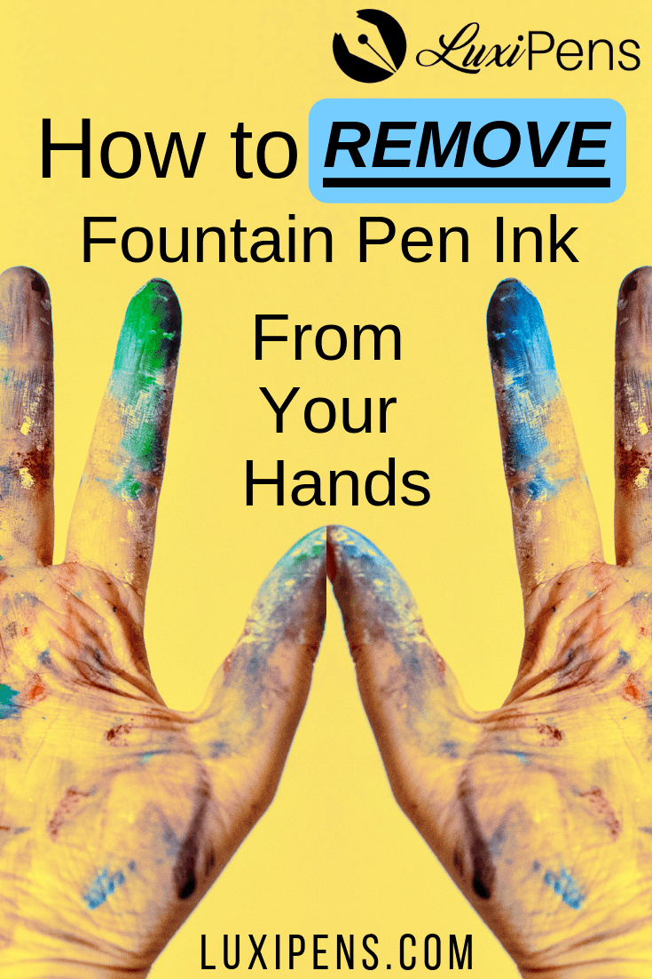 How to Remove Fountain Pen Ink from Hands