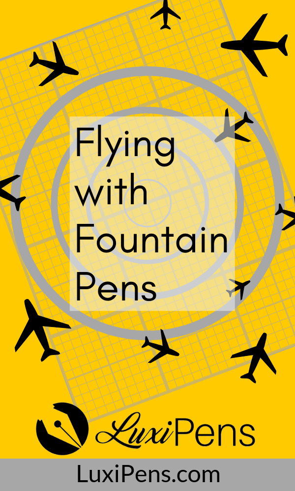 Flying with Fountain Pens