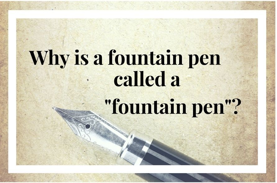 Why-is-a-Fountain-Pen-called-a-Fountain-Pen-feature