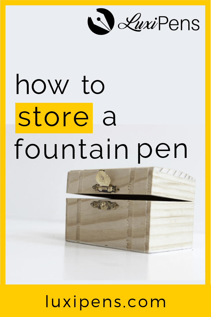 How to Store a Fountain Pen