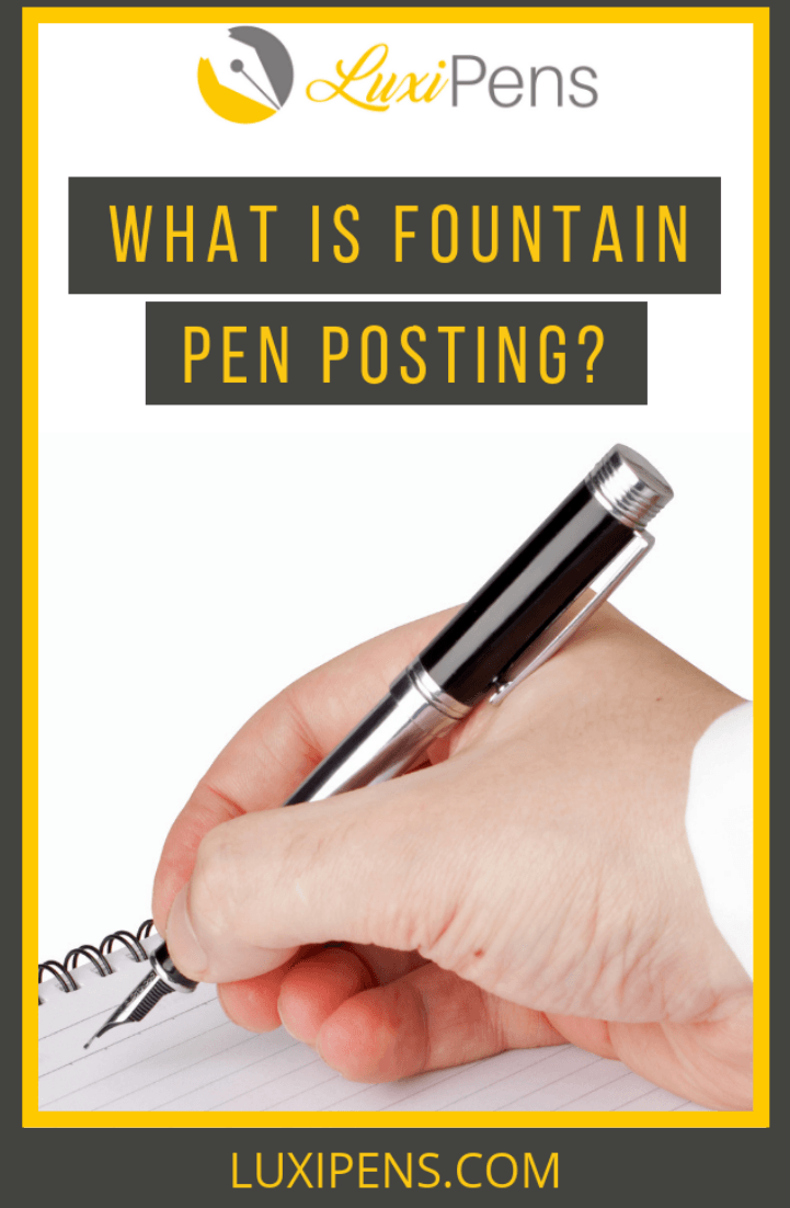 what is posting a fountain pen