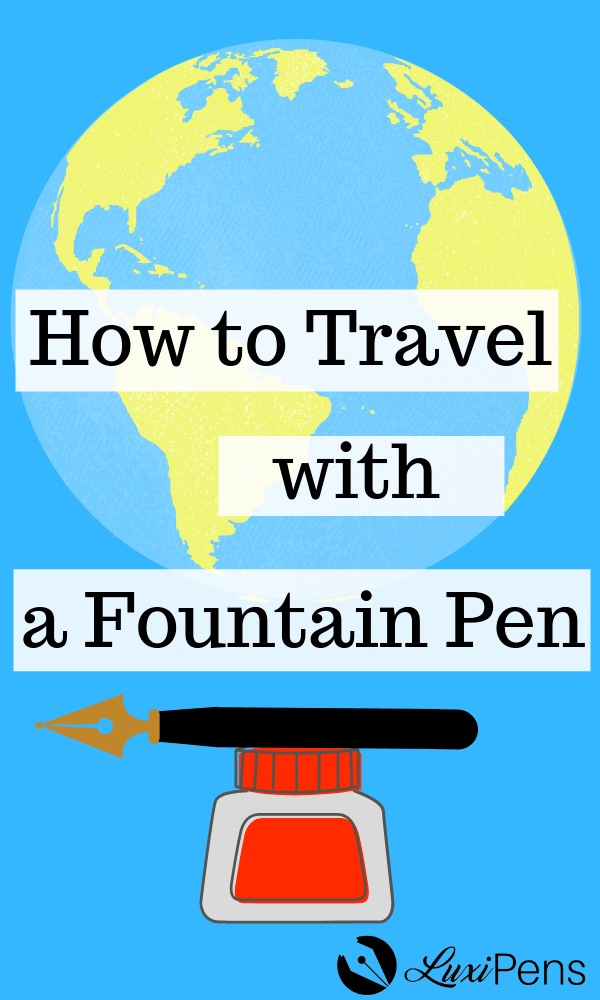 How to Travel with a Fountain Pen