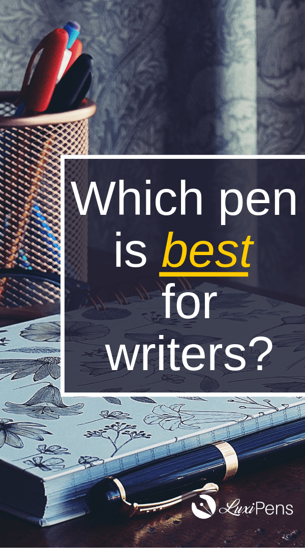 Which pen is best for writers?